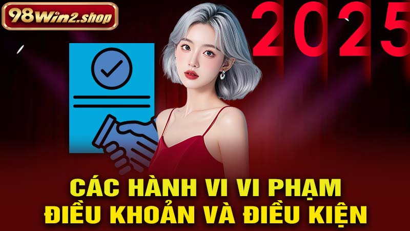 Các Hành Vi Vi Phạm Về Điều Khoản Và Điều Kiện