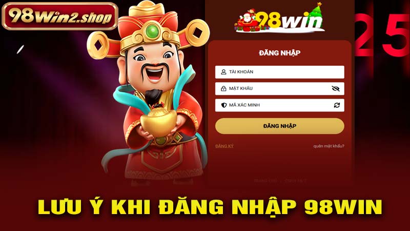 Lưu ý khi ĐĂNG NHẬP 98WIN