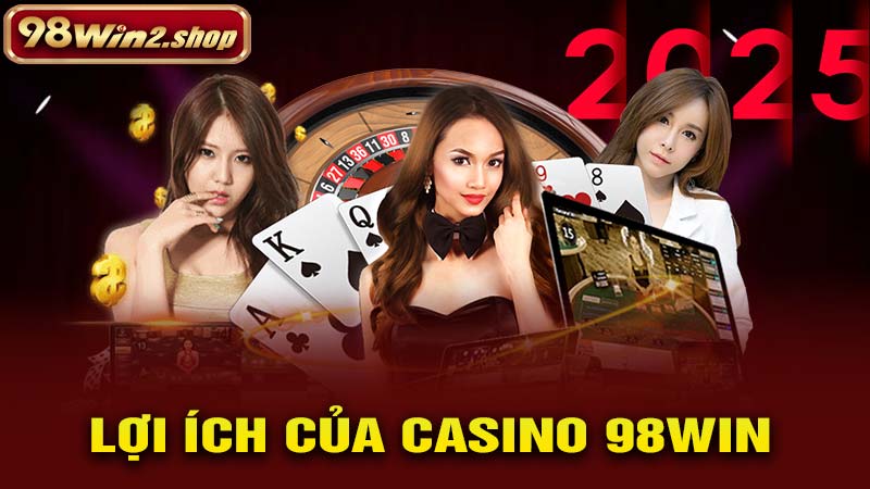 Lợi ích của casino 98win