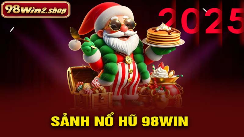 Giới thiệu sảnh nổ hũ 98win