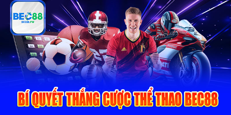 Bí quyết thắng cược thể thao Bec88