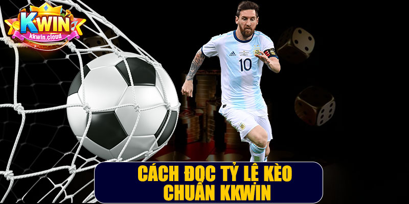 Cách Đọc Tỷ Lệ Kèo Chuẩn Kkwin