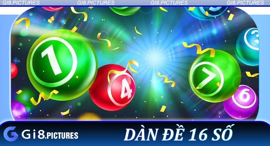 Cách Chơi Dàn Đề 16 Số Tại GI8 Đơn Giản Nhưng Lợi Nhuận Cao