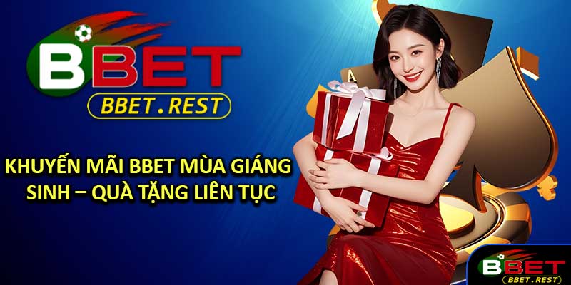 Khuyến Mãi BBET Mùa Giáng Sinh – Quà Tặng Liên Tục