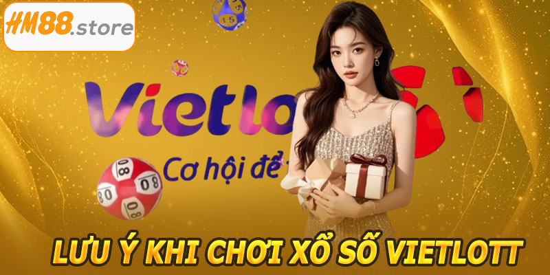 Lưu ý khi chơi xổ số Vietlott HM88